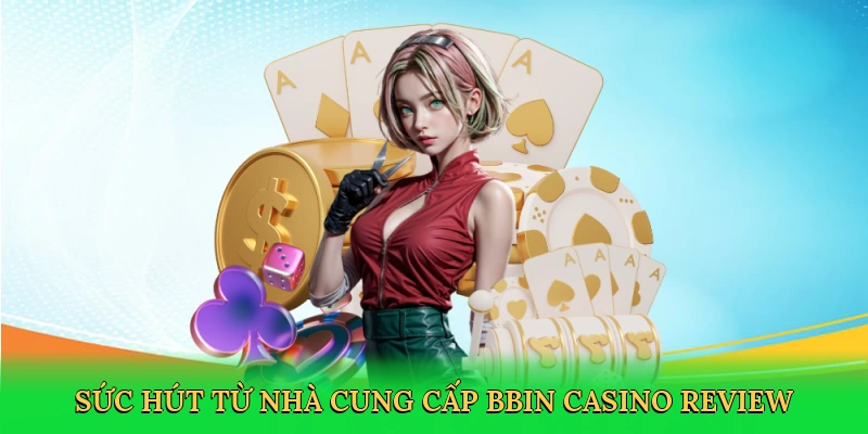 suc-hut-tu-nha-cung-cap-bbin-casino-review-2