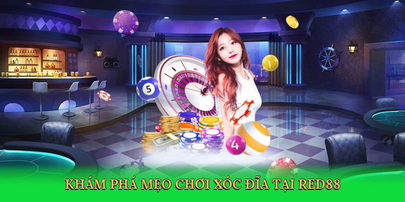 kham-pha-meo-choi-xoc-dia-tai-red88-2