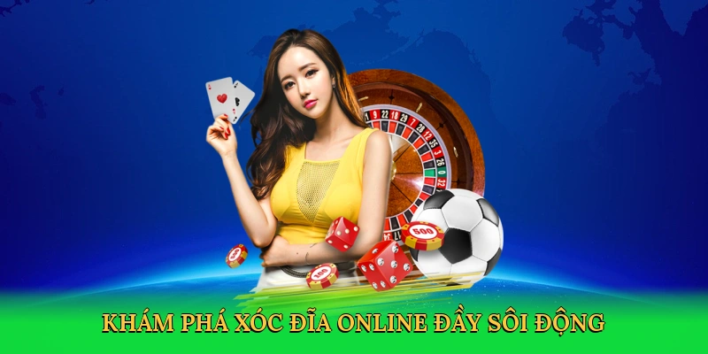 Khám phá xóc đĩa online đầy sôi động