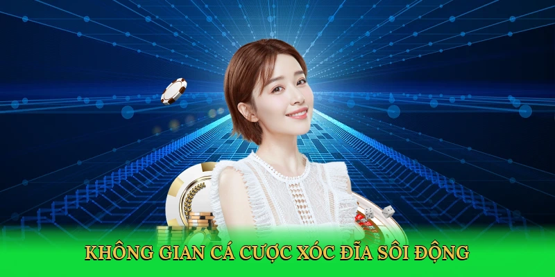 khong-gian-ca-cuoc-xoc-dia-soi-dong-3