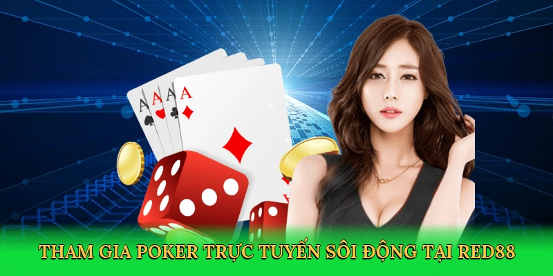 Tham gia poker trực tuyến sôi động tại Red88