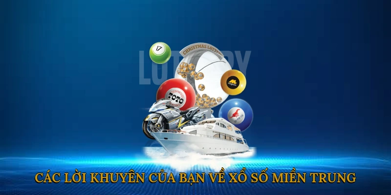 Các lời khuyên của bạn về xổ số miền trung hôm nay