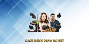 Cách đánh Draw No Bet