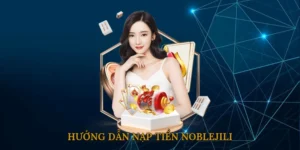 Hướng Dẫn Nạp Tiền NOBLEJILI