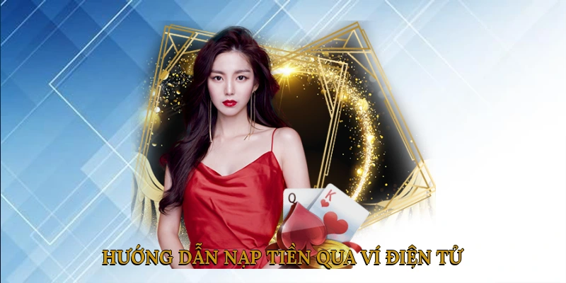 Hướng Dẫn Nạp Tiền Qua Ví Điện Tử (Momo, ZaloPay, ViettelPay)