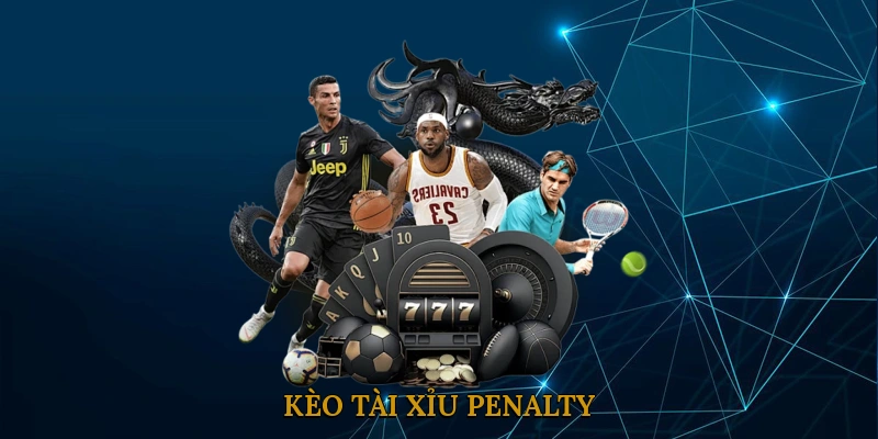 Kèo Tài Xỉu Penalty