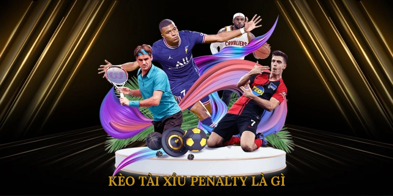 Kèo Tài Xỉu Penalty Là Gì?