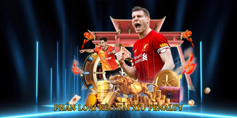 Phân Loại Kèo Tài Xỉu Penalty