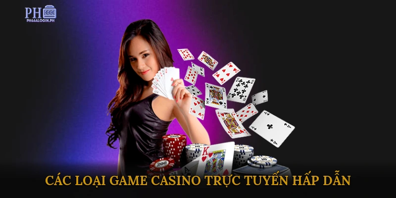Các loại game casino trực tuyến hấp dẫn