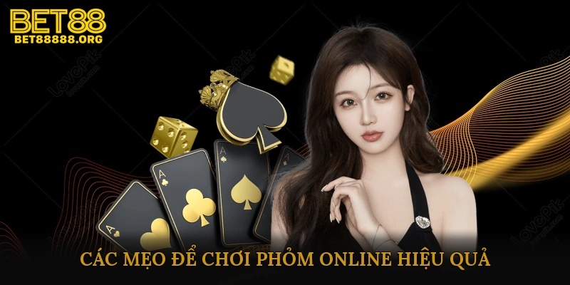 Các Mẹo Để Chơi Phỏm Online Hiệu Quả