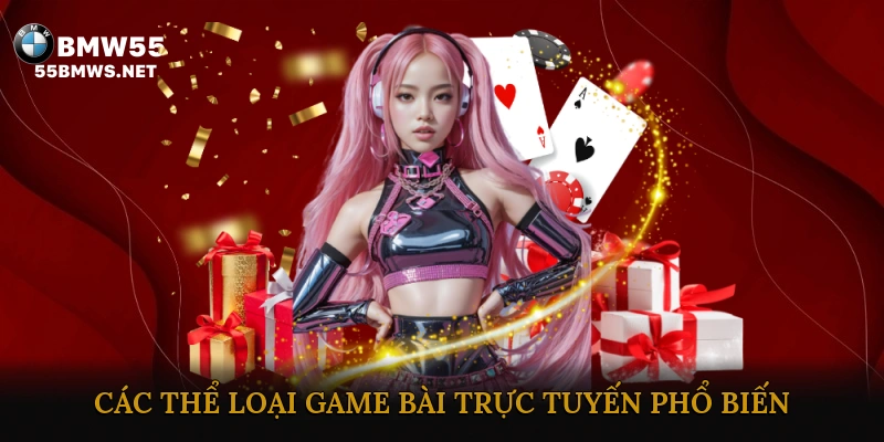 Các Thể Loại Game Bài Trực Tuyến Phổ Biến