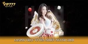 casino trực tuyến nhiều người chơi