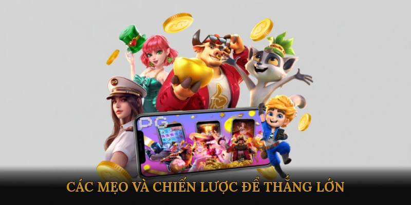Các mẹo và chiến lược để thắng lớn
