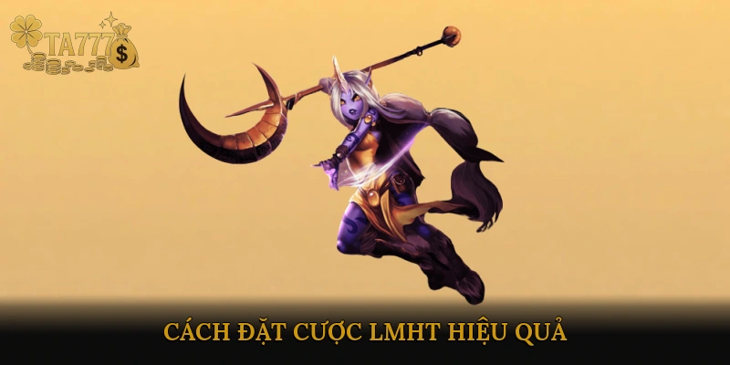 Cách đặt cược LMHT hiệu quả