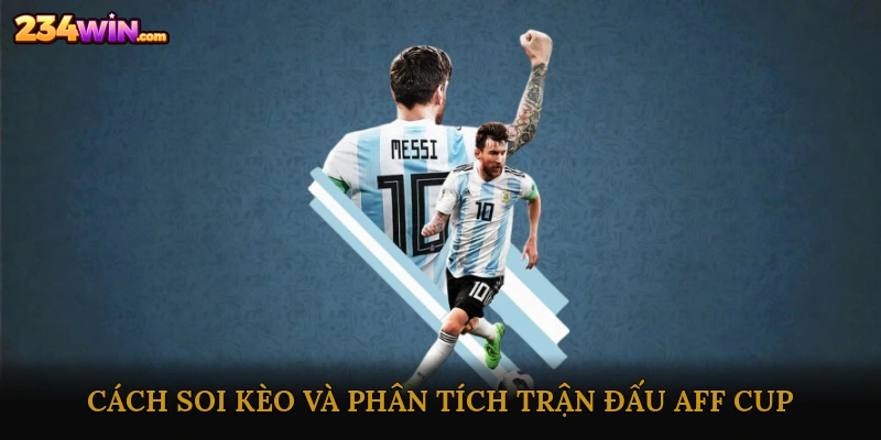 Cách soi kèo và phân tích trận đấu AFF Cup