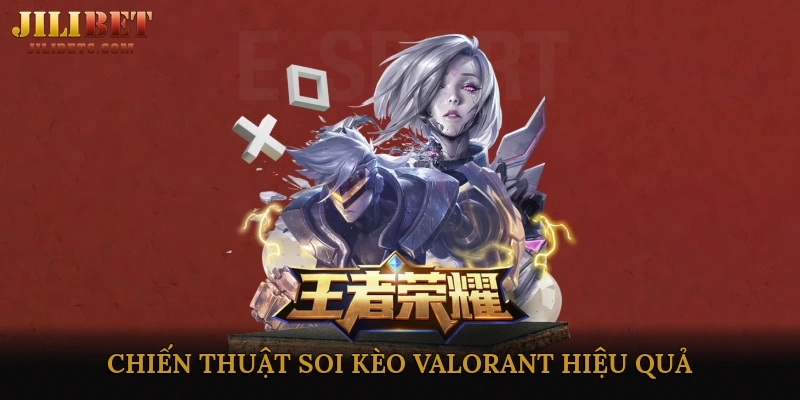 Chiến Thuật Soi Kèo Valorant Hiệu Quả