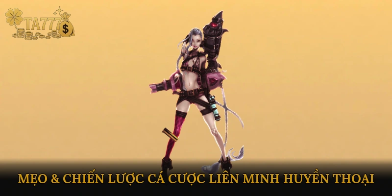 Mẹo & chiến lược cá cược Liên Minh Huyền Thoại