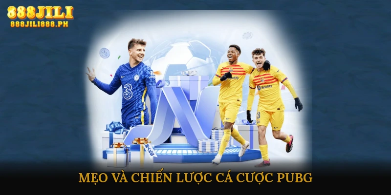 Mẹo Và Chiến Lược Cá Cược PUBG