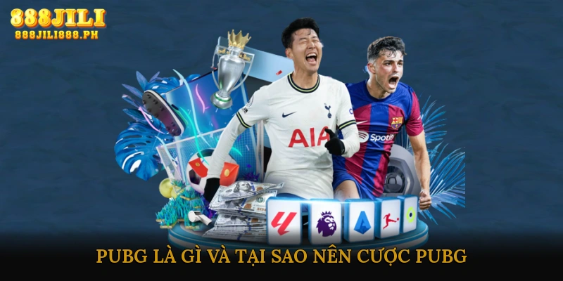 PUBG Là Gì Và Tại Sao Nên Cược PUBG
