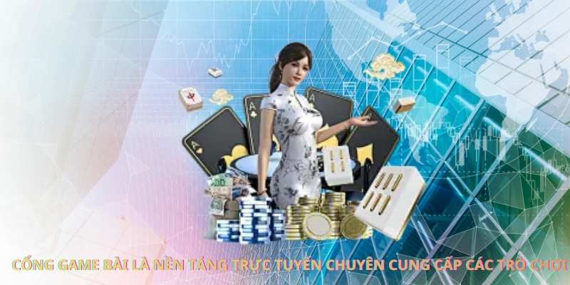 Cổng game bài là nền tảng trực tuyến