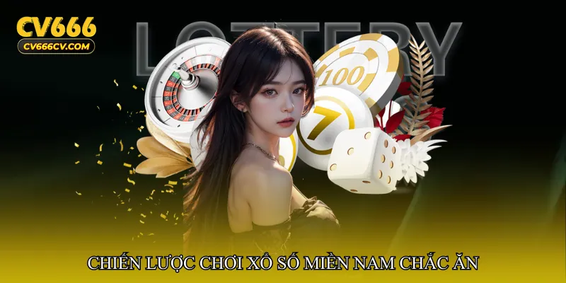 Chiến lược chơi Xổ số miền Nam chắc ăn