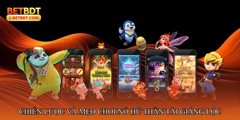 Chiến lược và mẹo chơi Nổ hũ thần tài giáng lộc