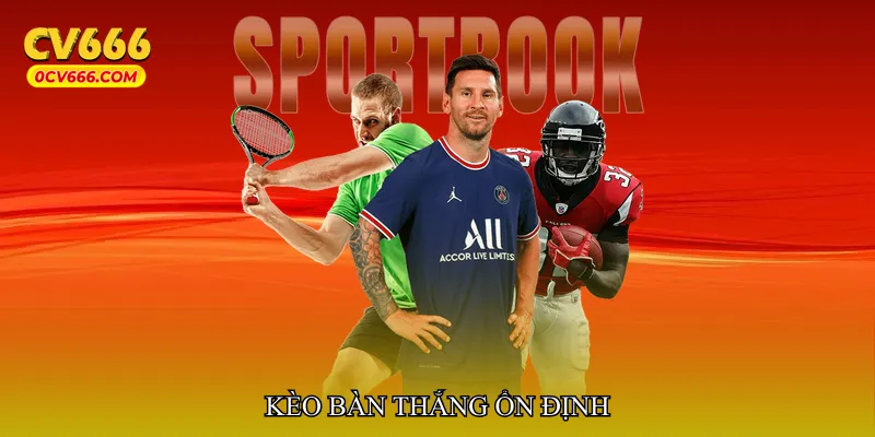 Kèo bàn thắng ổn định