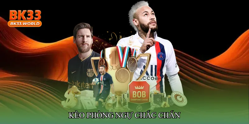 Kèo phòng ngự chắc chắn