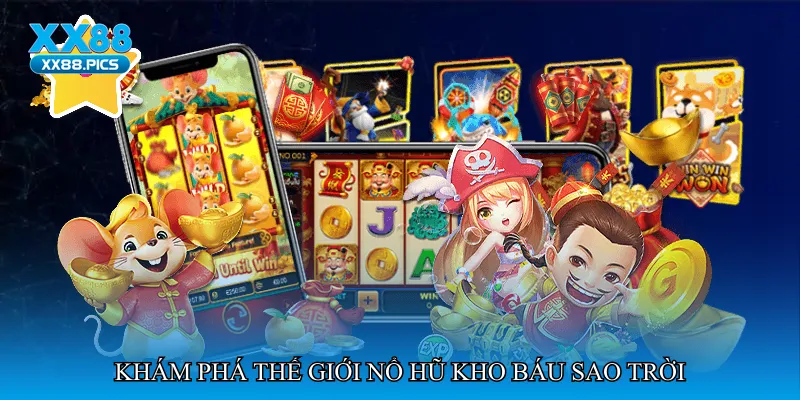 Khám phá thế giới Nổ hũ kho báu sao trời