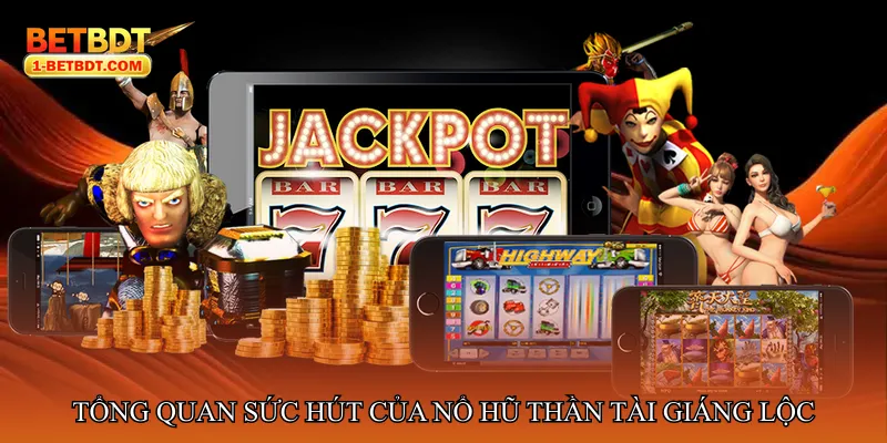 Tổng quan sức hút của Nổ hũ thần tài giáng lộc