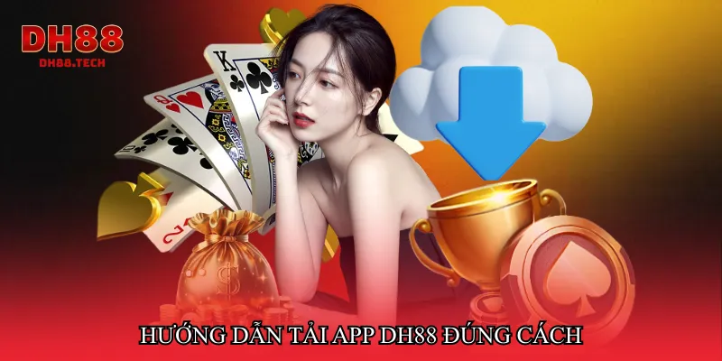 Hướng dẫn Tải app DH88 đúng cách
